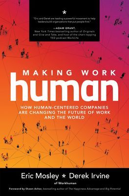 Making Work Human: How Human-Centered Companies are Changing the Future of Work and the World (Mosley Eric)(Pevná vazba)