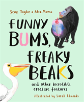 Funny Bums, Freaky Beaks - and Other Incredible Creature Features (Morss Alex)(Pevná vazba)