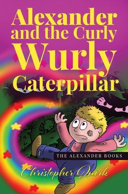 Alexander and the Curly Wurly Caterpillar (Quirk Christopher)(Paperback / softback)