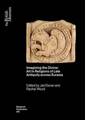 Imagining the Divine - Art in Religions of Late Antiquity across Eurasia(Paperback / softback)