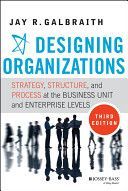 Designing Organizations - Strategy, Structure, and Process at the Business Unit and Enterprise Levels (Galbraith Jay R. (Center for Effective Organizations at the University of Southern California))(Pevná vazba)