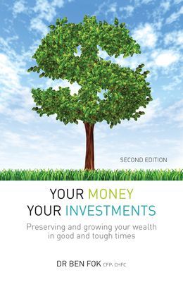 Your Money Your Investments - Preserving and growing your wealth in good and tough times (Fok Dr Ben)(Paperback / softback)