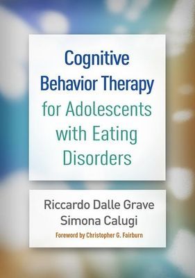 Cognitive Behavior Therapy for Adolescents with Eating Disorders (Dalle Grave Riccardo (Department of Eating and Weight Disorders Villa Garda Hospital Italy))(Pevná vazba)