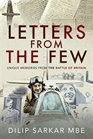 Letters from the Few - Unique Memories from the Battle of Britain (MBE Dilip Sarkar)(Pevná vazba)