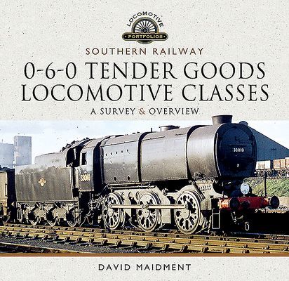 Southern Railway, 0-6-0 Tender Goods Locomotive Classes - A Survey and Overview (Maidment David)(Pevná vazba)