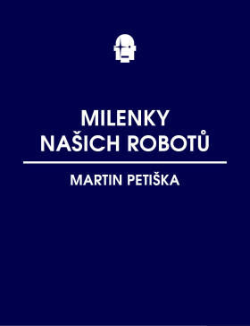 Milenky našich robotů - Martin Petiška - e-kniha