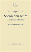 Spenserian Satire - A Tradition of Indirection (Hile Rachel)(Paperback / softback)