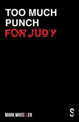 Too Much Punch For Judy - New revised 2020 version with bonus features (Wheeller Mark)(Paperback / softback)