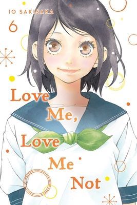Love Me, Love Me Not, Vol. 6, Volume 6 (Sakisaka Io)(Paperback)