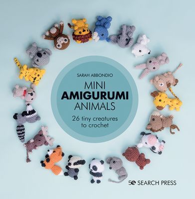 Mini Amigurumi Animals: 26 Tiny Creatures to Crochet (Abbondio Sarah)(Pevná vazba)