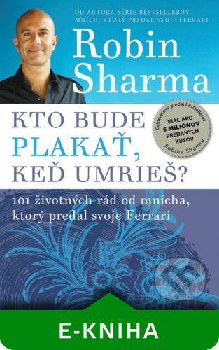 Kto bude plakať, keď umrieš? - Robin Sharma