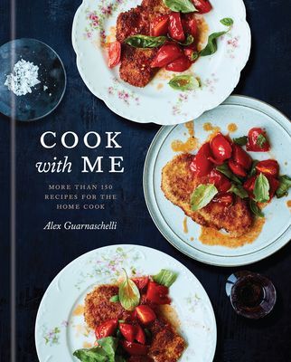 Cook with Me - 150 Recipes for the Home Cook: A Cookbook (Guarnaschelli Alex)(Pevná vazba)