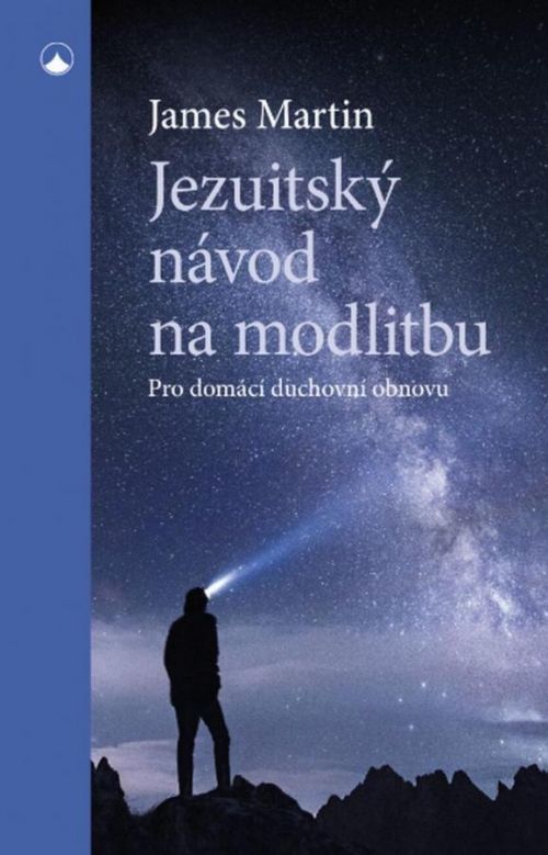 Jezuitský návod na modlitbu - Pro domácí duchovní obnovu - Martin James, Brožovaná