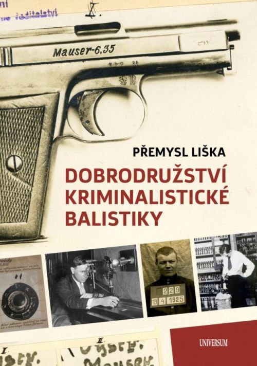 Dobrodružství kriminalistické balistiky - Liška Přemysl