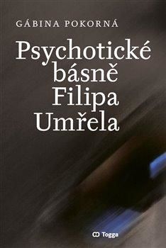 Psychotické básně Filipa Umřela - Pokorná Gábina, Brožovaná