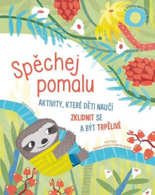 Spěchej pomalu - Aktivity, které děti naučí zklidnit se a být trpělivé - Piroddiová Chiara, Brožovaná