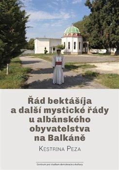 Řád bektášíja a další mystické řády u albánského obyvatelstva na Balkáně - Peza Kestrina, Brožovaná