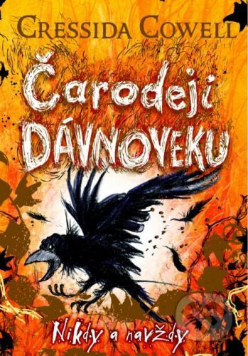 Čarodeji dávnoveku - Nikdy a navždy - Cressida Cowell