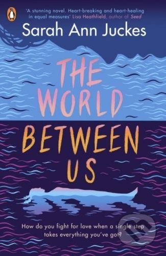 The World Between Us - Sarah Ann Juckes