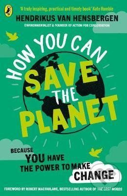 How You Can Save the Planet - Hendrikus van Hensbergen