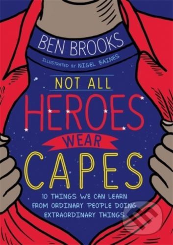 Not All Heroes Wear Capes - Ben Brooks