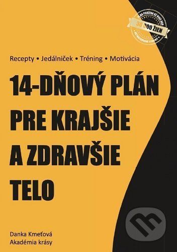 14-dňový plán pre krajšie a zdravšie telo - Danka Kmeťová