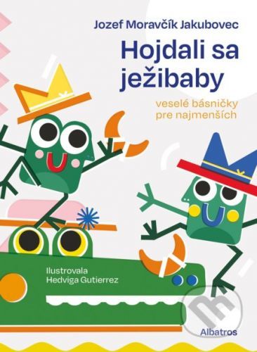 Hojdali sa ježibaby - Jozef Moravčík Jakkubovec, Hedviga Gutierrez (ilustrácie)