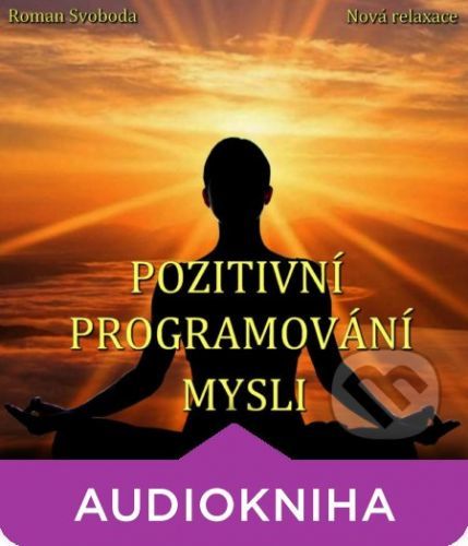 Pozitivní programování mysli - Roman Svoboda