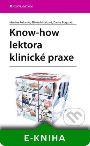 Know-how lektora klinické praxe - Martina Reľovská, Danka Boguská, Slávka Mrosková