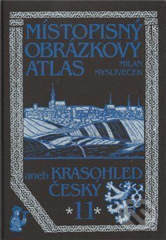 Místopisný obrázkový atlas aneb Krasohled český 11. - Milan Mysliveček