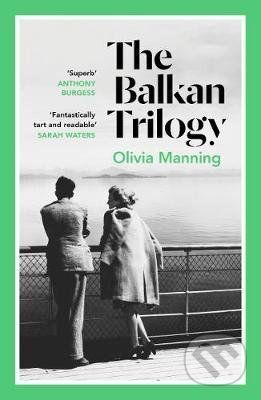 The Balkan Trilogy - Olivia Manning