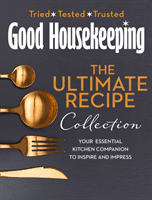 Good Housekeeping Ultimate Collection - Your Essential Kitchen Companion with More Than 400 Recipes to Inspire and Impress (Good Housekeeping)(Pevná vazba)