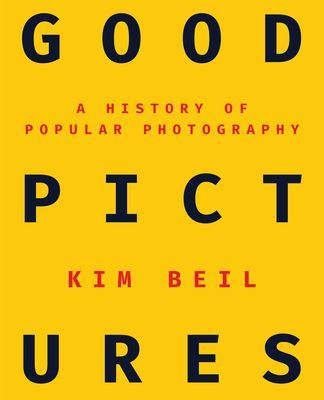 Good Pictures - A History of Popular Photography (Beil Kim)(Paperback / softback)