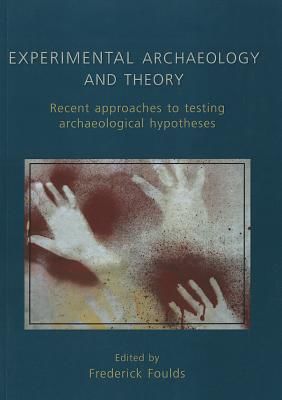 Experimental Archaeology and Theory - Recent Approaches to Archaeological Hypotheses(Paperback / softback)