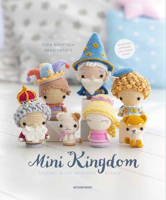 Mini Kingdom - Crochet 36 Tiny Amigurumi Royals! (Novytska Olka)(Paperback / softback)