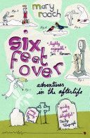 Six Feet Over - Adventures in the Afterlife (Roach Mary)(Paperback)