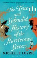 True and Splendid History of the Harristown Sisters (Lovric Michelle)(Paperback)