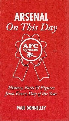 Arsenal on This Day - History, Facts and Figures from Every Day of the Year (Donnelley Paul)(Pevná vazba)