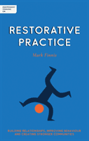 Independent Thinking On Restorative Practice - Building relationships, improving behaviour and creating stronger communities (Finnis Mark)(Paperback / softback)