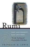 Rumi - Past and Present, East and West - The Life, Teachings, and Poetry of Jalal Al-Din Rumi (Lewis Franklin D.)(Paperback)