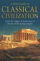 Brief Guide to Classical Civilization (Kershaw Dr. Stephen P.)(Paperback)