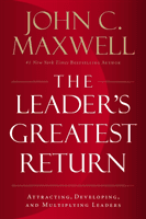 Leader's Greatest Return - Attracting, Developing, And Multiplying Leaders (Maxwell John C.)(Paperback / softback)