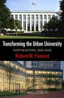 Transforming the Urban University - Northeastern, 1996-2006 (Freeland Richard M.)(Pevná vazba)