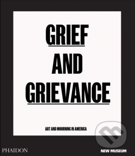 Grief and Grievance - Phaidon