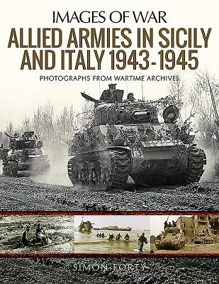 Allied Armies in Sicily and Italy, 1943-1945 - Photographs from Wartime Archives (Forty Simon)(Paperback / softback)