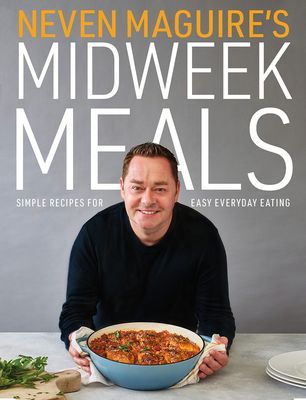 Neven Maguire's Midweek Meals - Simple recipes for easy everyday eating (Maguire Neven)(Pevná vazba)