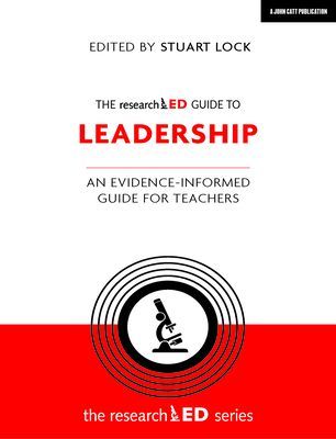 The Researched Guide to Leadership: An Evidence-Informed Guide for Teachers (Lock Stuart)(Paperback)