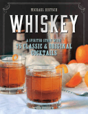 Whiskey - A Spirited Story with 75 Classic and Original Cocktails (Dietsch Michael)(Pevná vazba)