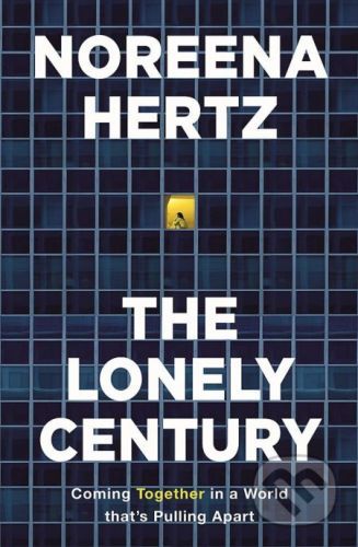 The Lonely Century - Noreena Hertz