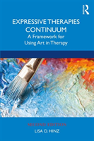 Expressive Therapies Continuum - A Framework for Using Art in Therapy (Hinz Lisa D. (clinical psychiatrist and registered art therapist USA))(Paperback / softback)